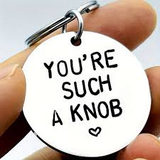 Keyring "YOU'RE SUCH A KNOB"