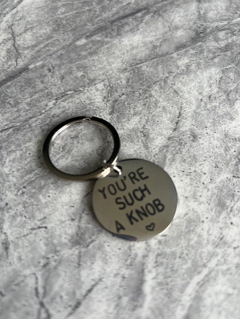 Keyring "YOU'RE SUCH A KNOB"
